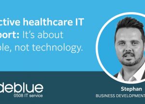 Effective healthcare IT support: It’s about people, not technology